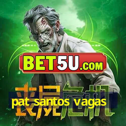 pat santos vagas